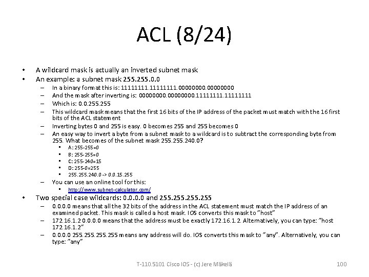 ACL (8/24) • • A wildcard mask is actually an inverted subnet mask An