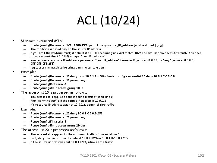 ACL (10/24) • Standard numbered ACLs: – – – • Example: – – •