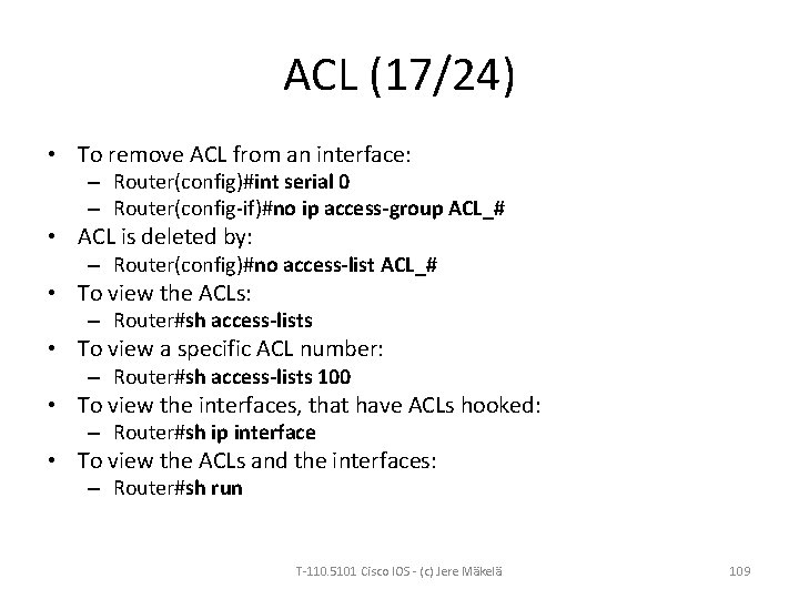 ACL (17/24) • To remove ACL from an interface: – Router(config)#int serial 0 –