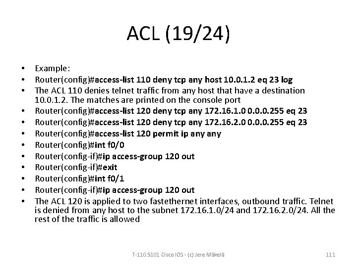 ACL (19/24) • • • Example: Router(config)#access-list 110 deny tcp any host 10. 0.