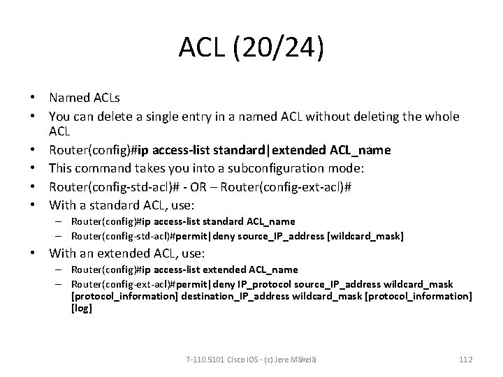 ACL (20/24) • Named ACLs • You can delete a single entry in a