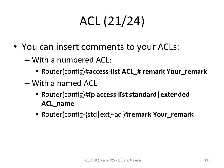 ACL (21/24) • You can insert comments to your ACLs: – With a numbered