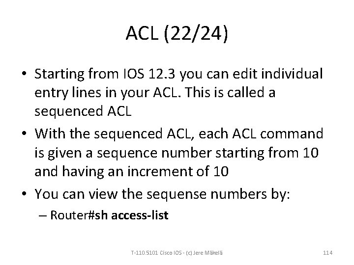 ACL (22/24) • Starting from IOS 12. 3 you can edit individual entry lines