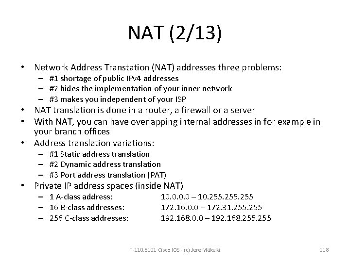 NAT (2/13) • Network Address Transtation (NAT) addresses three problems: – #1 shortage of