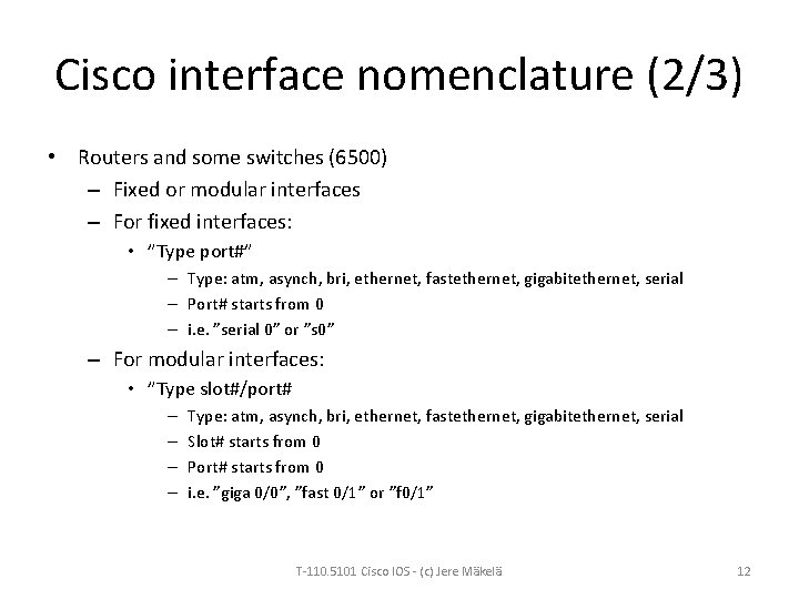 Cisco interface nomenclature (2/3) • Routers and some switches (6500) – Fixed or modular