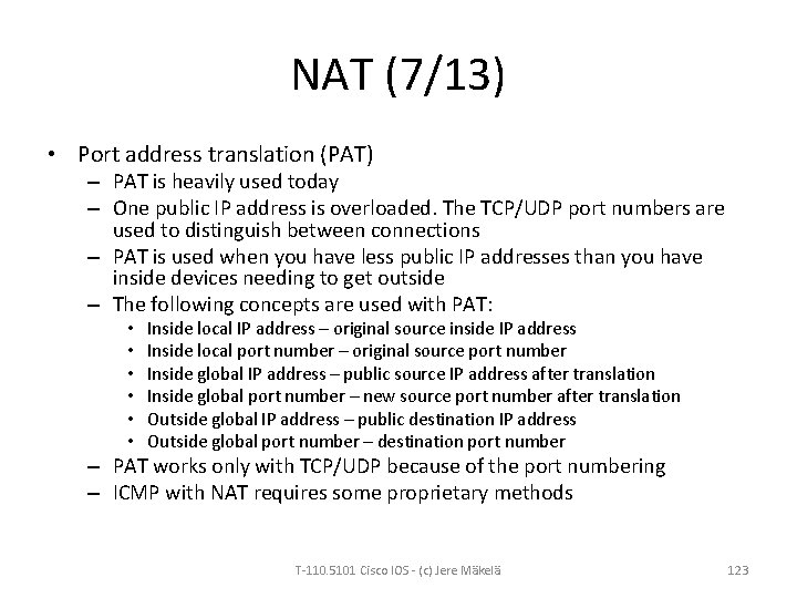 NAT (7/13) • Port address translation (PAT) – PAT is heavily used today –