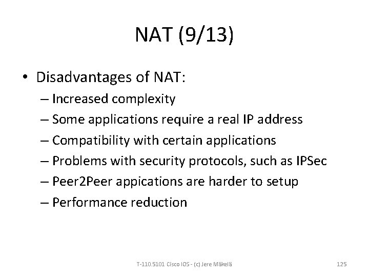 NAT (9/13) • Disadvantages of NAT: – Increased complexity – Some applications require a