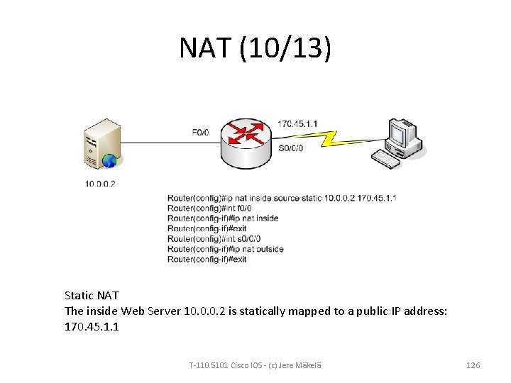 NAT (10/13) Static NAT The inside Web Server 10. 0. 0. 2 is statically