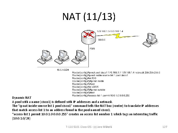 NAT (11/13) Dynamic NAT A pool with a name (cisco 1) is defined with