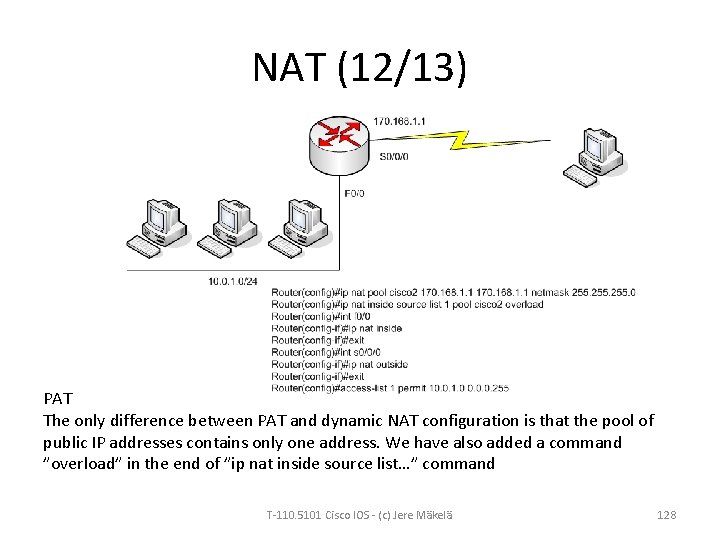 NAT (12/13) PAT The only difference between PAT and dynamic NAT configuration is that