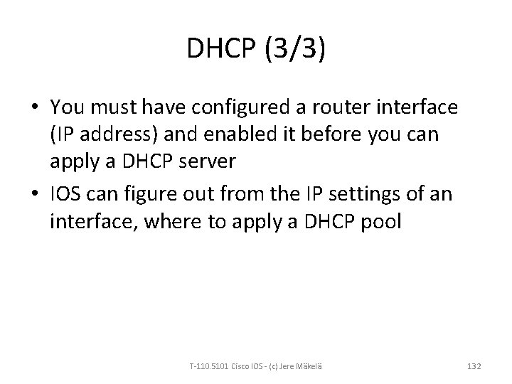 DHCP (3/3) • You must have configured a router interface (IP address) and enabled