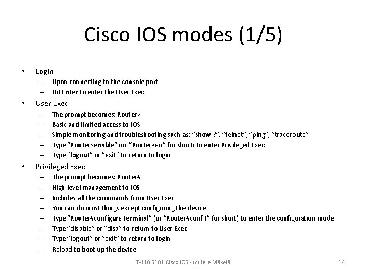 Cisco IOS modes (1/5) • Login – Upon connecting to the console port –
