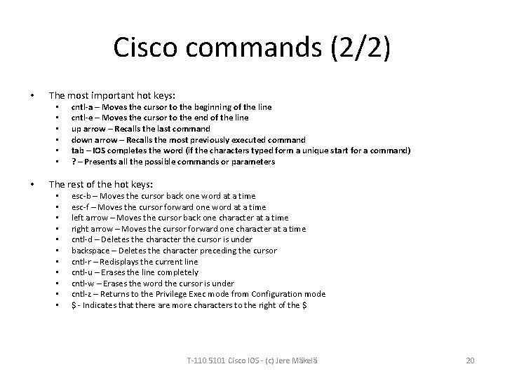 Cisco commands (2/2) • The most important hot keys: • • cntl-a – Moves