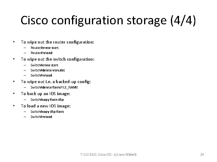 Cisco configuration storage (4/4) • To wipe out the router configuration: – – •