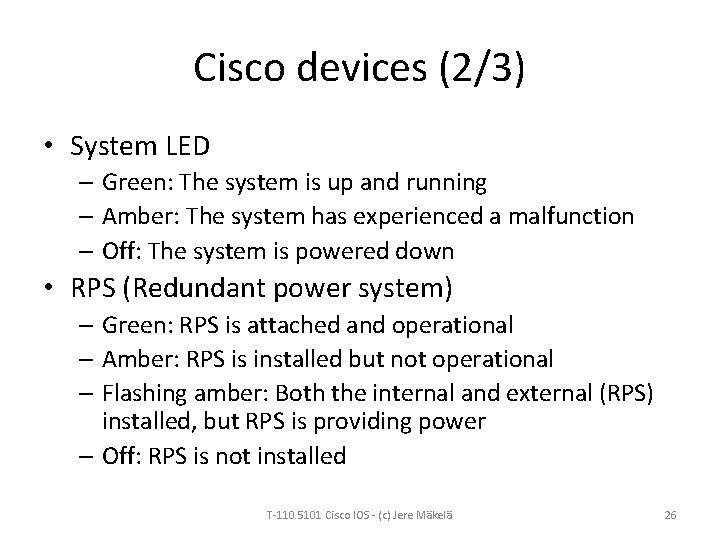 Cisco devices (2/3) • System LED – Green: The system is up and running