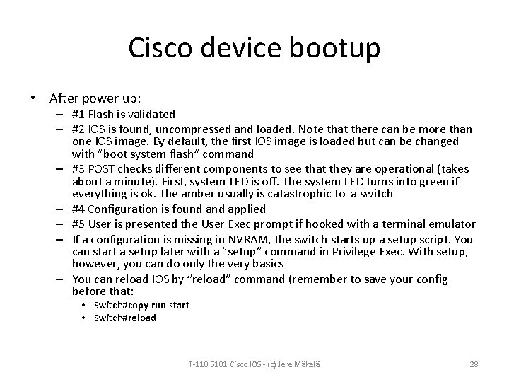 Cisco device bootup • After power up: – #1 Flash is validated – #2