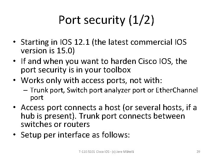Port security (1/2) • Starting in IOS 12. 1 (the latest commercial IOS version