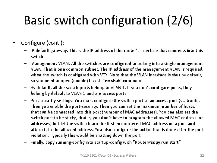 Basic switch configuration (2/6) • Configure (cont. ): – IP default gateway. This is