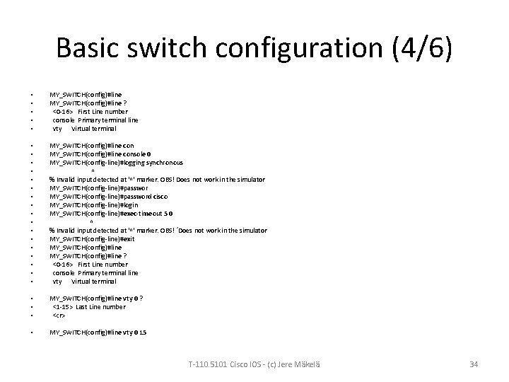Basic switch configuration (4/6) • • • MY_SWITCH(config)#line ? <0 -16> First Line number