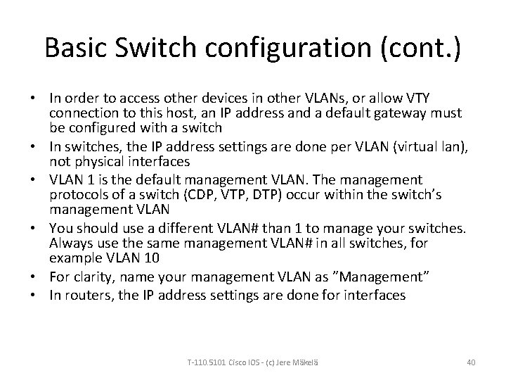 Basic Switch configuration (cont. ) • In order to access other devices in other