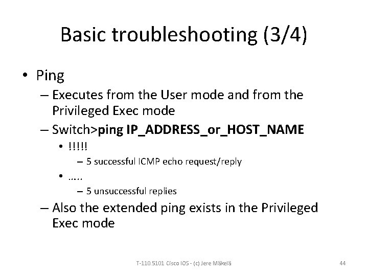 Basic troubleshooting (3/4) • Ping – Executes from the User mode and from the