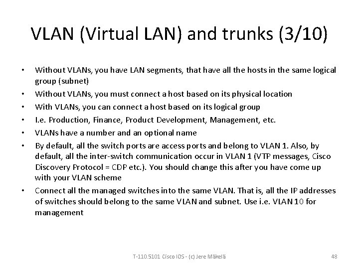VLAN (Virtual LAN) and trunks (3/10) • • Without VLANs, you have LAN segments,