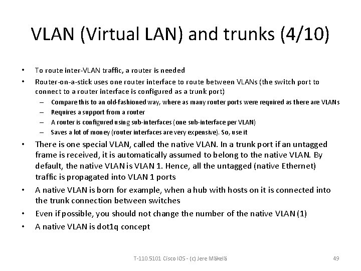 VLAN (Virtual LAN) and trunks (4/10) • • To route inter-VLAN traffic, a router