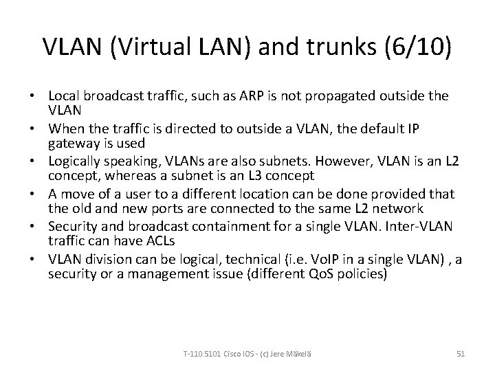 VLAN (Virtual LAN) and trunks (6/10) • Local broadcast traffic, such as ARP is