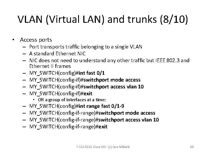 VLAN (Virtual LAN) and trunks (8/10) • Access ports – Port transports traffic belonging