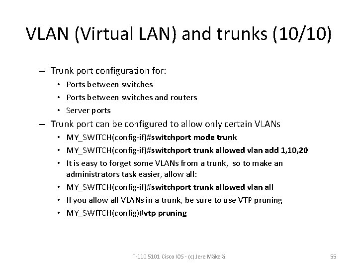 VLAN (Virtual LAN) and trunks (10/10) – Trunk port configuration for: • Ports between