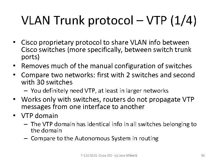 VLAN Trunk protocol – VTP (1/4) • Cisco proprietary protocol to share VLAN info
