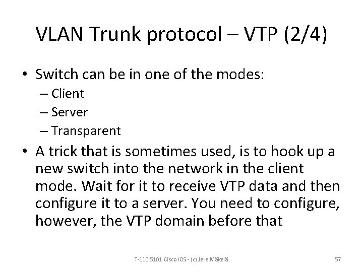VLAN Trunk protocol – VTP (2/4) • Switch can be in one of the