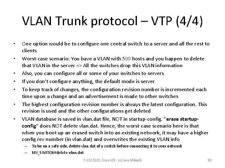 VLAN Trunk protocol – VTP (4/4) • • One option would be to configure