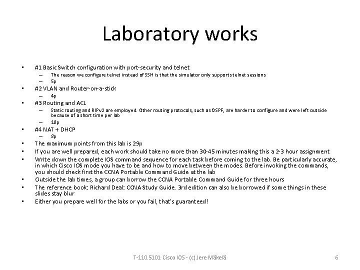 Laboratory works • #1 Basic Switch configuration with port-security and telnet – – •