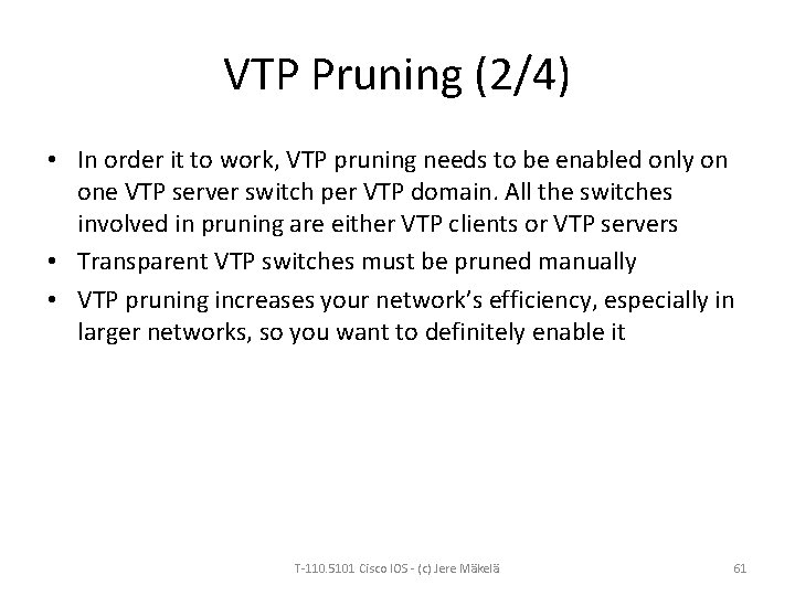 VTP Pruning (2/4) • In order it to work, VTP pruning needs to be