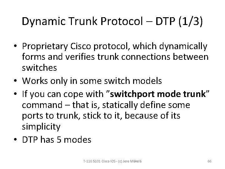 Dynamic Trunk Protocol – DTP (1/3) • Proprietary Cisco protocol, which dynamically forms and