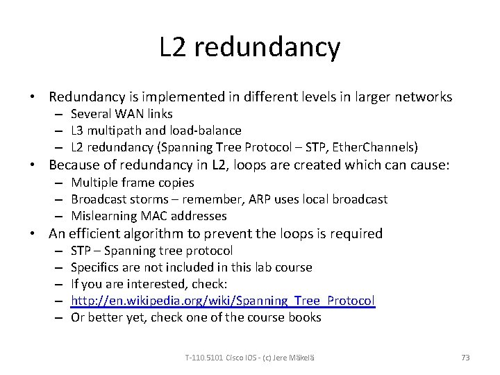 L 2 redundancy • Redundancy is implemented in different levels in larger networks –