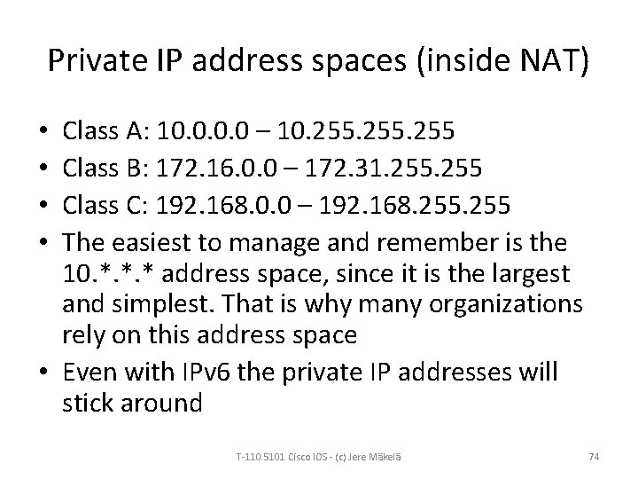 Private IP address spaces (inside NAT) Class A: 10. 0 – 10. 255 Class