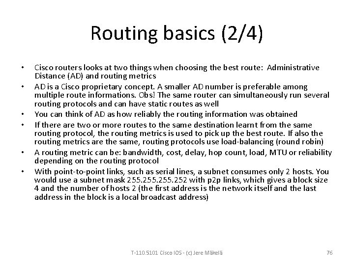 Routing basics (2/4) • • • Cisco routers looks at two things when choosing