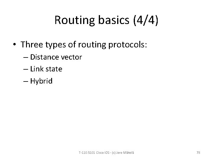Routing basics (4/4) • Three types of routing protocols: – Distance vector – Link