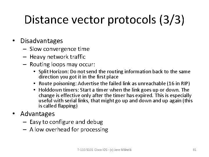 Distance vector protocols (3/3) • Disadvantages – Slow convergence time – Heavy network traffic