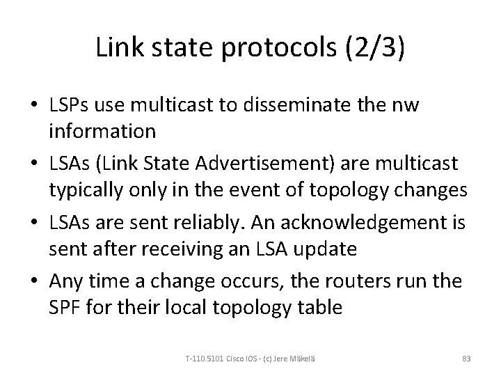 Link state protocols (2/3) • LSPs use multicast to disseminate the nw information •