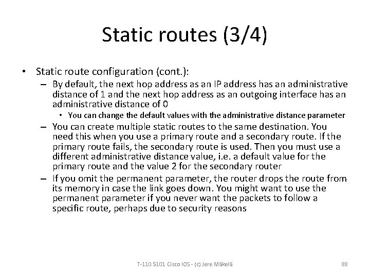 Static routes (3/4) • Static route configuration (cont. ): – By default, the next