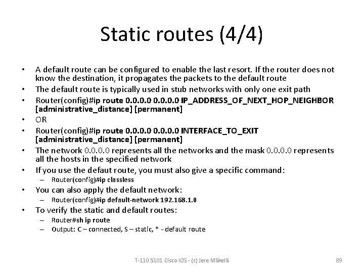 Static routes (4/4) • • A default route can be configured to enable the