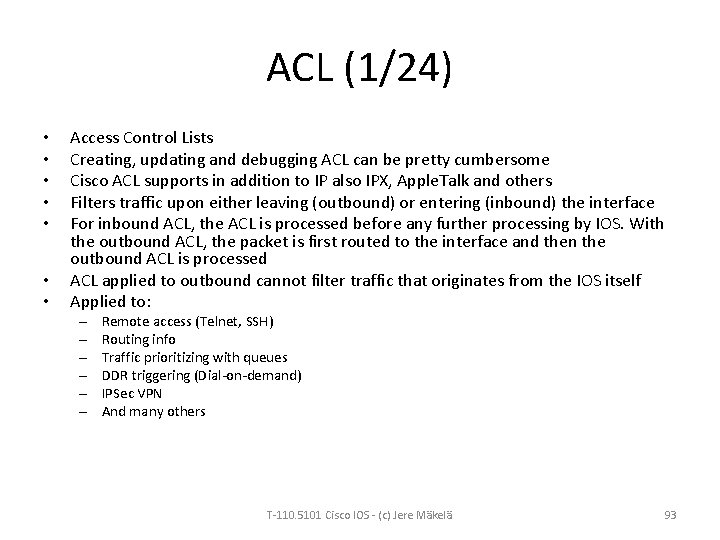 ACL (1/24) • • Access Control Lists Creating, updating and debugging ACL can be