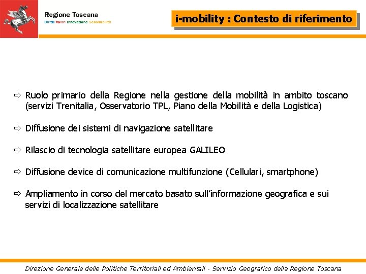 i-mobility : Contesto di riferimento ð Ruolo primario della Regione nella gestione della mobilità