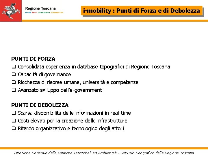 i-mobility : Punti di Forza e di Debolezza PUNTI DI FORZA q Consolidata esperienza