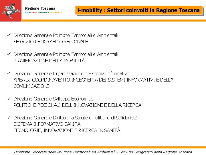 i-mobility : Settori coinvolti in Regione Toscana ü Direzione Generale Politiche Territoriali e Ambientali