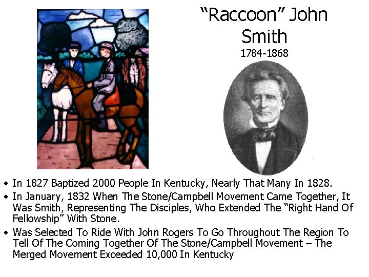 “Raccoon” John Smith 1784 -1868 • In 1827 Baptized 2000 People In Kentucky, Nearly