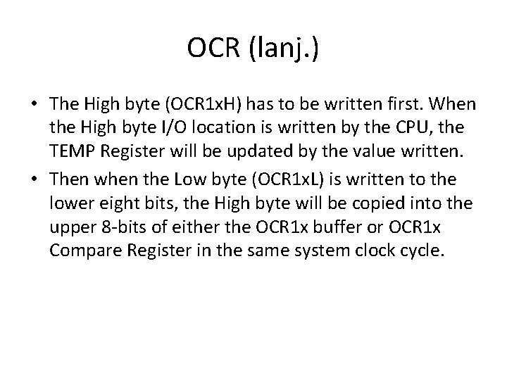 OCR (lanj. ) • The High byte (OCR 1 x. H) has to be